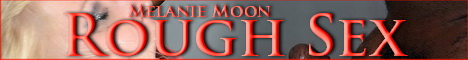 Visit Melanie Moon in Rough Sex. 